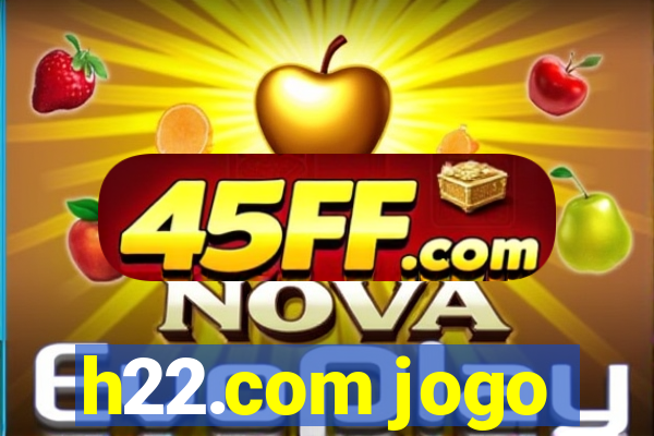 h22.com jogo